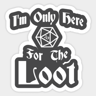 Im Only Here for Loot - Light Sticker